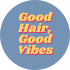 Good Hair, Good Vibes !